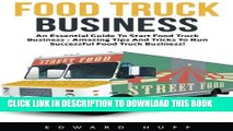 [PDF] Epub Food Truck Business: An Essential Guide to Starting a Food Truck Business - Amazing