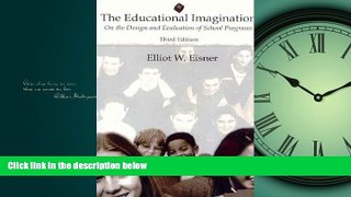 Read The Educational Imagination: On the Design and Evaluation of School Programs (3rd Edition)