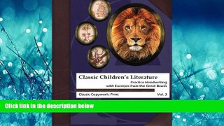Read Classic Children s Literature Copywork: Practice Handwriting with Excerpts from the Great