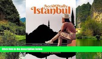 Best Deals Ebook  Accidentally Istanbul: Decoding Turkey for the enquiring Western traveller  Most