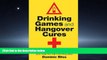 READ book  Drinking Games and Hangover Cures: Fun for a big night out and help for the morning