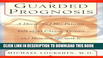 Ebook Guarded Prognosis: A Doctor and His Patients Talk About Chronic Disease and How to Cope With