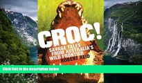 Big Deals  Croc!: Savage Tales from Australia s Wild Frontier  Most Wanted