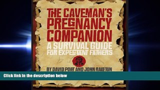 READ book  The Caveman s Pregnancy Companion: A Survival Guide for Expectant Fathers  FREE BOOOK