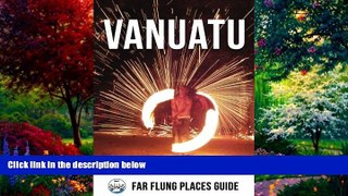 Best Buy Deals  Vanuatu: Far Flung Places Travel Guide  Full Ebooks Best Seller