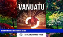 Best Buy Deals  Vanuatu: Far Flung Places Travel Guide  Full Ebooks Best Seller