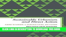 Read Now Sustainable Urbanism and Direct Action: Case Studies in Dialectical Activism (Radical