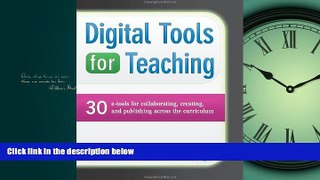 Read Digital Tools for Teaching: 30 E-tools for Collaborating, Creating, and Publishing across the