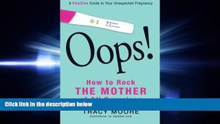 READ book  Oops! How to Rock the Mother of All Surprises: A Positive Guide to Your Unexpected