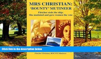 Best Buy Deals  Mrs. Christian, BOUNTY Mutineer - Fletcher stole the ship: she mutinied and gave