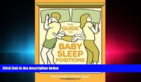 FREE DOWNLOAD  The Guide to Baby Sleep Positions: Survival Tips for Co-Sleeping Parents  FREE