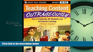 PDF Download Teaching Content Outrageously: How to Captivate All Students and Accelerate Learning,