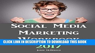 [PDF] Social Media Marketing Workbook: 2017 Edition - How to Use Social Media for Business Full