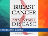 EBOOK ONLINE  Breast Cancer Is A Preventable Disease FULL ONLINE