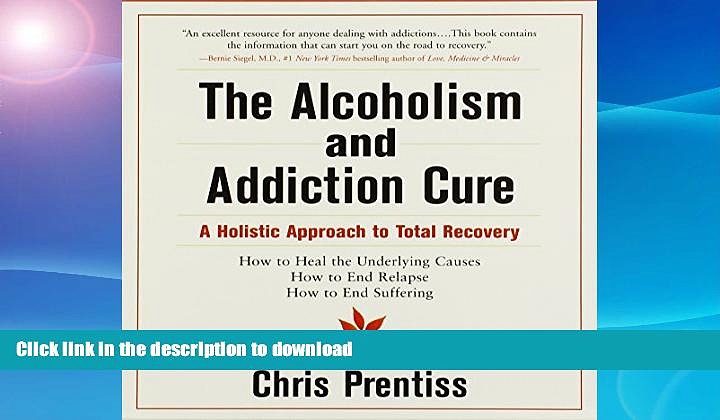 READ  The Alcoholism and Addiction Cure: A Holistic Approach to Total Recovery FULL ONLINE