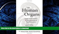 GET PDF  The Human Organs: Their Functional and Psychological Significance: Liver, Lung, Kidney,