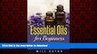 liberty books  Essential Oils for Beginners: The complete guide to Essential Oils and Aromatherapy