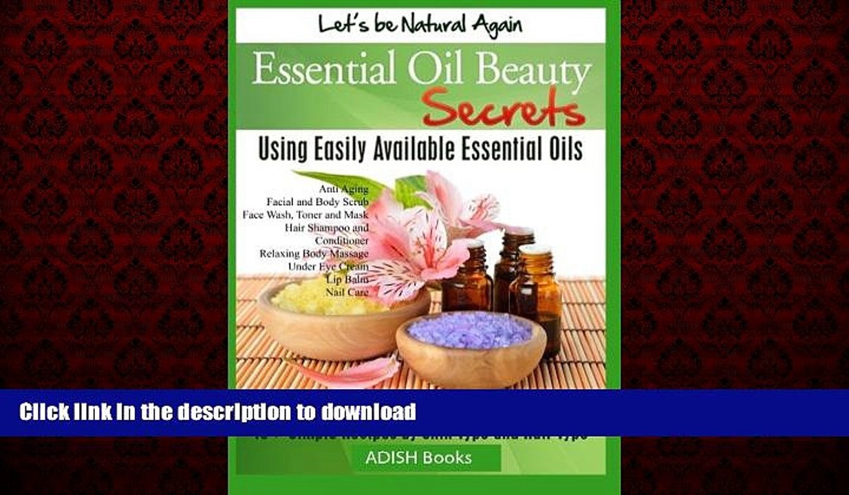 Read book  Essential Oil Beauty Secrets: Make Beauty Products at Home for Skin Care, Hair Care,