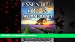 Read book  Essential Oils and Aromatherapy: How to Use Essential Oils for Beauty, Health, and