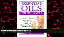 Buy book  Essential Oils for Beginners: A Full Guide for Essential Oils and Weight Loss, Stress
