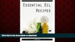 Best book  Essential Oil Recipes: Blending Essential Oils   Aromatics online