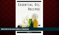 Best book  Essential Oil Recipes: Blending Essential Oils   Aromatics online