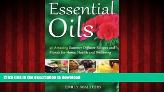 Best book  Essential Oils: 50 Amazing Summer Diffuser Recipes and Blends for Home, Health and