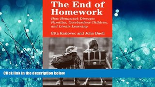 Read The End of Homework: How Homework Disrupts Families, Overburdens Children, and Limits