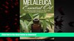 Read books  Melaleuca Essential Oil: The Ultimate Guide To Learn All About Uses And Benefits Of