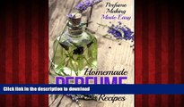 Read books  Homemade Perfume Recipes: Perfume Making Made Easy online for ipad