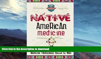 READ BOOK  Native American Medicine: The Top 10 Native American Medicine Treatments Known To Man