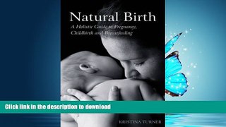 FAVORITE BOOK  Natural Birth: A Holistic Guide to Pregnancy, Childbirth, and Breastfeeding  PDF