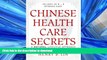 READ BOOK  Chinese Health Care Secrets: A Natural Lifestyle Approach FULL ONLINE