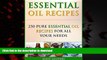 Buy books  Essential Oil Recipes:   250 Pure Essential Oil Recipes for All Your Needs (Essential