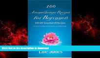 Buy book  100 Aromatherapy Recipes for Beginners: 100 DIY Essential Oil Recipes for House