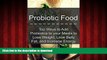 Buy book  Probiotic Food: Top Ways to Add Probiotics to your Meals to Lose Weight, Lose Belly Fat,