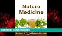 Read book  Nature Medicine: 49  Essential Oils Recipes and Remedies to Prevent Fatigue, Illnesses,