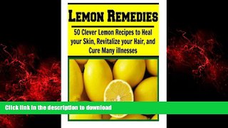 Buy books  Lemon Remedies: 50 Clever Lemon Recipes to Heal Your Skin, Revitalize Your Hair,: