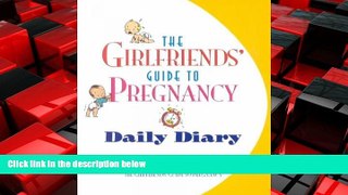 READ book  The Girlfriends  Guide to Pregnancy Daily Diary READ ONLINE