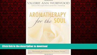 Buy books  Aromatherapy for the Soul: Healing the Spirit with Fragrance and Essential Oils by