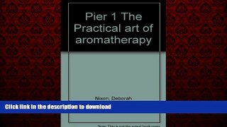 Buy books  Pier 1 The Practical art of aromatherapy online