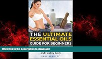 Read books  The Ultimate Essential Oils Guide For Beginners - Amazing Oils and Aromatherapy