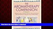 Best book  The Aromatherapy Companion - Medicinal Uses; Ayurvedic Healing; Body Care Blends;