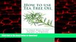 Buy book  How to Use Tea Tree Oil - 90 Great Ways to Use Natures 