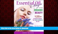 Read book  Essential Oil Magic For Organic Beauty: A safety guide for health care Professionals