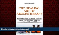 Best books  Discover The Healing Art of Aromatherapy: Beginners Guide to Healing the Spirit: Book
