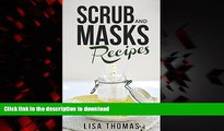 Best books  Scrub And Masks Recipes: Create Your Own Natural Face Masks And Body Scrubs.