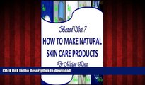 Best book  Boxed Set 7 How to Make Natural Skin Care Products (How to Make Natural Skin Care