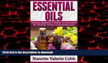 Best books  ESSENTIAL OILS: Ultimate Beginner s Guide to Unleash the Healing Power of