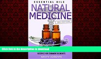 liberty books  Essential Oils: Essential Oils as Natural Medicine Holistic Herbal Remedies and